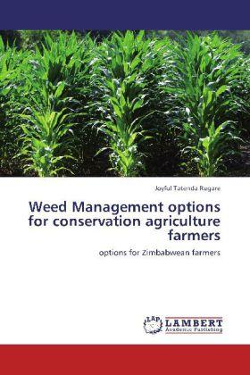 Produktbild Weed Management options for conservation agriculture farmers (Joyful Tatenda Rugare, 2012)