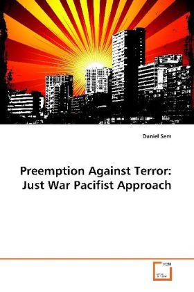 Produktbild Preemption Against Terror: Just War Pacifist Approach (Deutsch, Daniel Sem, 2009)