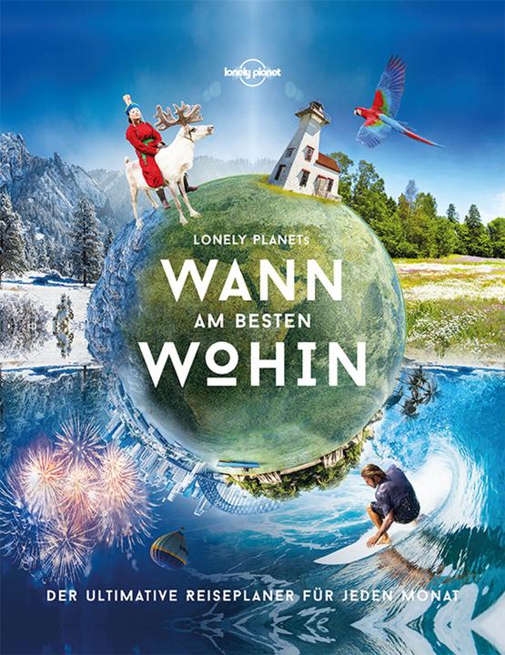 Produktbild Lonely Planets Wann am besten wohin? (Deutsch, Paul, Sarah/Bloomfield, 2024)