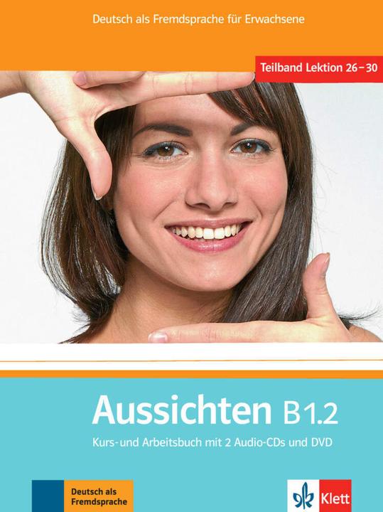 Produktbild Aussichten B1.2 (Deutsch, Sylvia Klötzer, Jørn Precht, Lourdes M. Ros-El Hosni, Sabine Jentges, Olga Swerlowa, Kerstin Reinke, Angelika Lundquist-Mog, Kathrin Sokolowski, 2012)