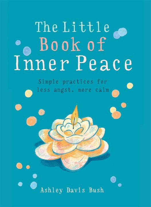 Produktbild The Little Book of Inner Peace (Englisch, Ashley Davis Bush, 2017)