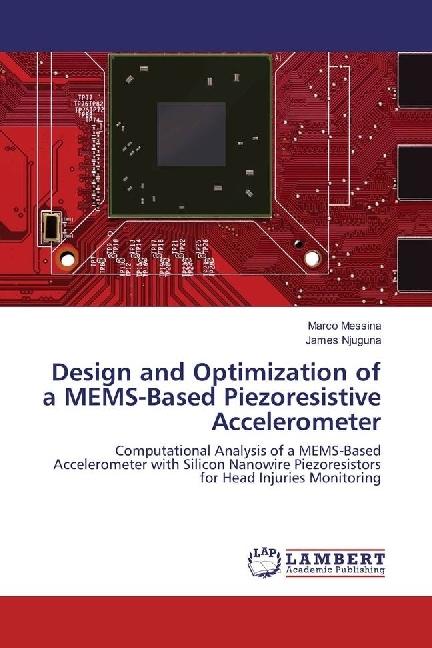 Produktbild Design and Optimization of a MEMS-Based Piezoresistive Accelerometer (Deutsch, Marco Messina, James Njuguna, 2017)