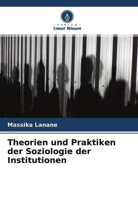 Produktbild Theorien und Praktiken der Soziologie der Institutionen (Massika Lanane, 2021)