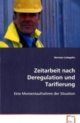 Produktbild Zeitarbeit nach Deregulation und Tarifierung (Norman Lategahn, 2008)