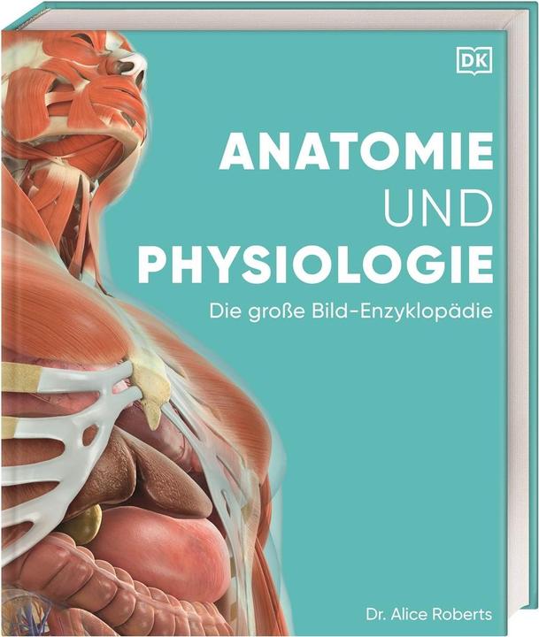 Anatomie und Physiologie (Deutsch, Andreas Held, DK Verlag, Simone Blass, Nikola Schmidt, Alice Roberts, 2023)