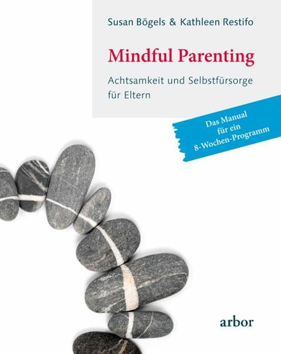 Image du produit Mindful Parenting - Achtsamkeit und Selbstfürsorge für Eltern (Allemand, Kathleen Restifo, Dörte Fuchs, Susan Boegels, 2014)