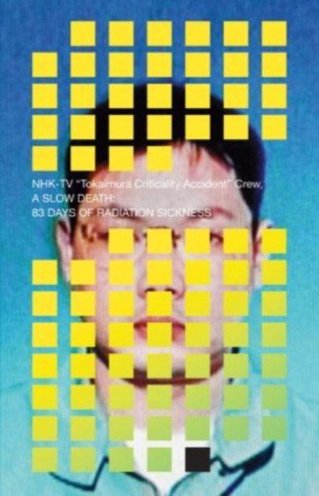 Produktbild A Slow Death: 83 Days of Radiation Sickness (Englisch, Nhk TV Crew, 2015)