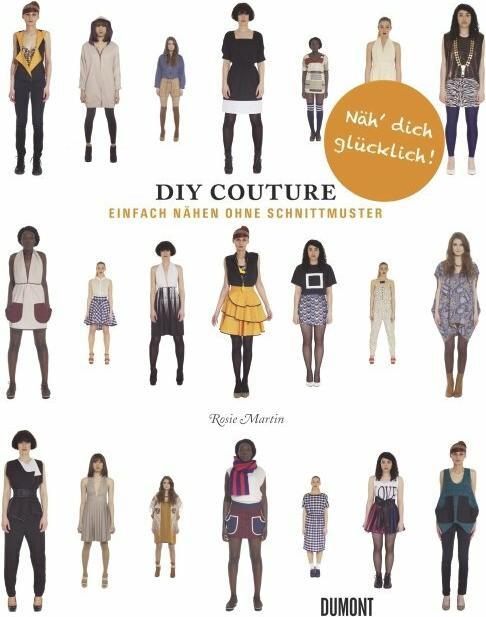 Produktbild DIY Couture Einfach nähen ohne Schnittmuster (Deutsch, Rosie Martin, 2013)