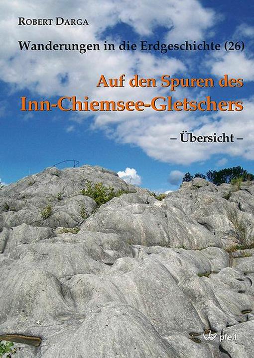Actual product image Auf den Spuren des Inn-Chiemsee-Gletschers  Übersicht (German, Robert Darga, Johann Franz Wierer, 2009)