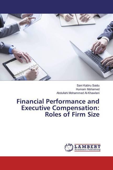 Produktbild Financial Performance and Executive Compensation: Roles of Firm Size (Deutsch, Humam Mohamed, Sani Kabiru Saidu, Abdullahi Mohammed Al-Khawlani, 2017)