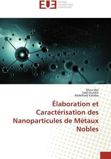 Produktbild Élaboration et Caractérisation des Nanoparticules de Métaux Nobles (Mina Ider, Abdelhadi Kassiba, Saïd Ouaskit, 2018)