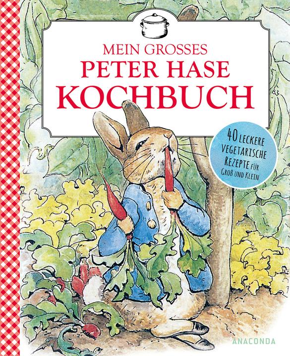 Mein grosses Peter-Hase-Kochbuch. 40 leckere vegetarische Rezepte für Gross und Klein ab 6 Jahr (Tedesco, Ceramista Beatrice, 2022)