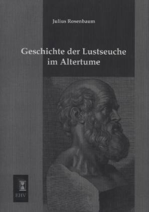 Actual product image Geschichte der Lustseuche im Altertume (German, Julius Rosenbaum, 2013)