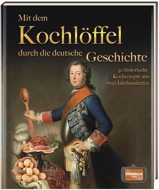 Produktbild Mit dem Kochlöffel durch die deutsche Geschichte (Deutsch, 2021)