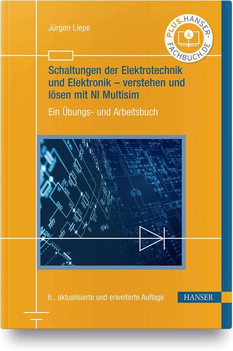 Actual product image Schaltungen der Elektrotechnik und Elektronik – verstehen und lösen mit NI Multisim (German, Jürgen Liepe, 2020)