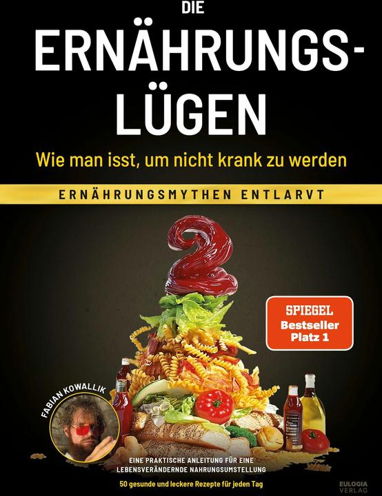 Die Ernährungslüge - Wie man isst, um nicht krank zu werden (Deutsch, Fabian Kowallik, 2024)