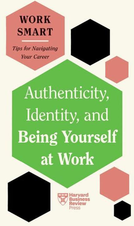Actual product image Authenticity, Identity, and Being Yourself at Work (English, Melody Wilding, Lily Zheng, Talisa Lavarry, Susan David, Harvard Business Review, 2024)