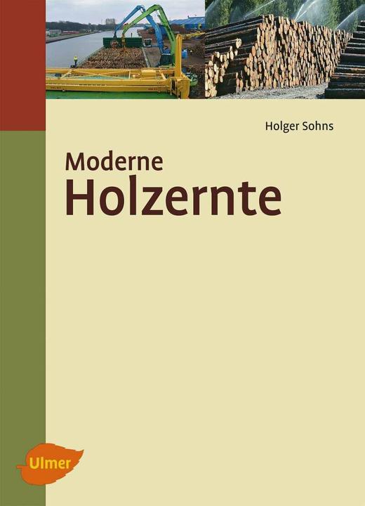 Produktbild Moderne Holzernte (Deutsch, Dipl.-Ing. Holger Sohns, 2012)