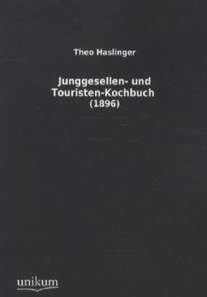 Produktbild Junggesellen- und Touristen-Kochbuch (Theo Haslinger, 2011)