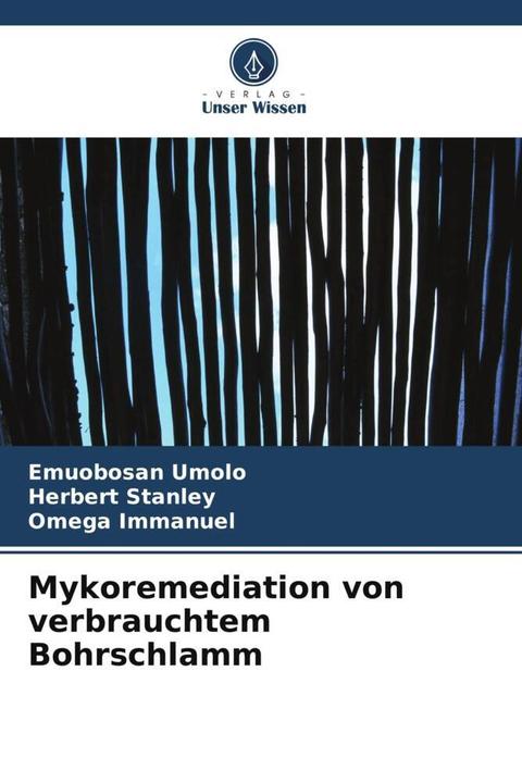 Produktbild Mykoremediation von verbrauchtem Bohrschlamm (Deutsch, Emuobosan Umolo, Omega Immanuel, Herbert Stanley, 2024)