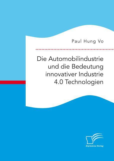 Produktbild Die Automobilindustrie und die Bedeutung innovativer Industrie 4.0 Technologien (Deutsch, 2015)