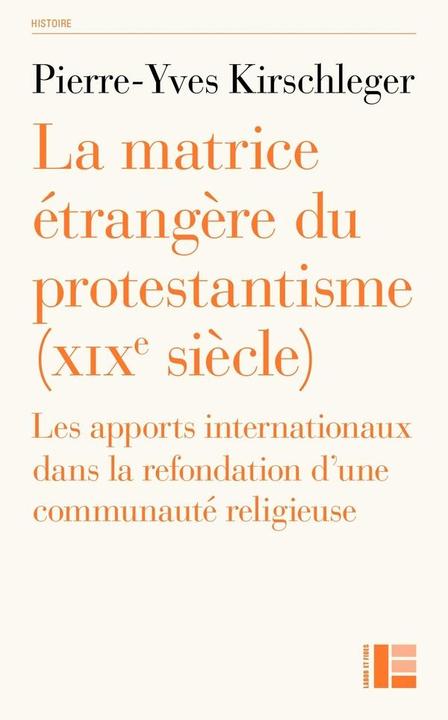 Immagine prodotto La matrice étrangère du protestantisme (XIXe siècle). Les apports (Francese, Kirschleger Pierre-Yves, 2024)