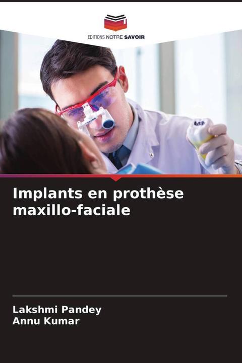 Image du produit Implants en prothèse maxillo-faciale (Allemand, Lakshmi Pandey, Annu Kumar, 2024)