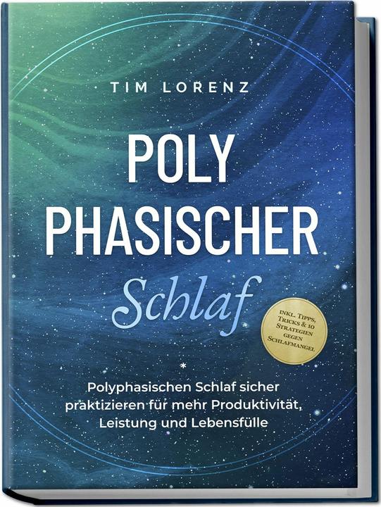 Produktbild Polyphasischer Schlaf: Polyphasischen Schlaf sicher praktizieren für mehr Produktivität, Leistung un (Deutsch, Tim Lorenz, 2024)
