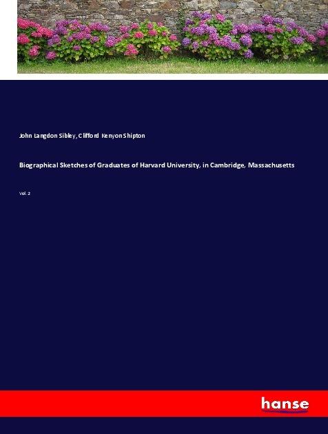 Produktbild Biographical Sketches of Graduates of Harvard University, in Cambridge, Massachusetts (John Langdon Sibley, Clifford Kenyon Shipton, 2017)