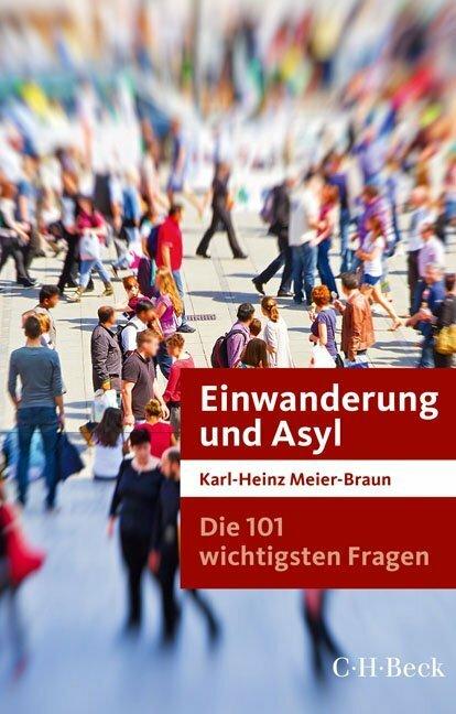 Produktbild Die 101 wichtigsten Fragen: Einwanderung und Asyl (Deutsch, Karl-Heinz Meier-Braun, 2017)