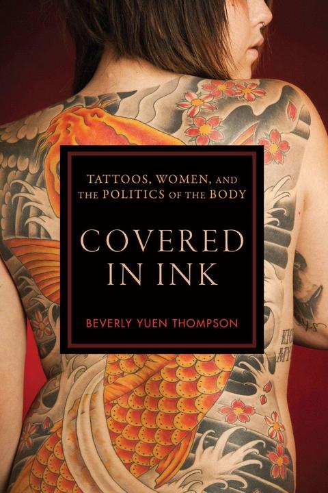 Immagine prodotto Coperto d'inchiostro: Tatuaggi, donne e politica del corpo (Inglese, Beverly Yuen Thompson, 2015)