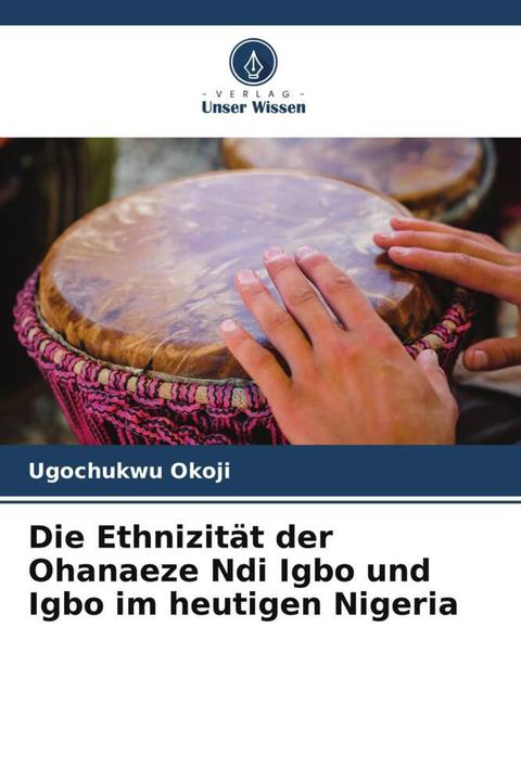 Immagine prodotto Die Ethnizität der Ohanaeze Ndi Igbo und Igbo im heutigen Nigeria (Tedesco, Ugochukwu Okoji, 2023)