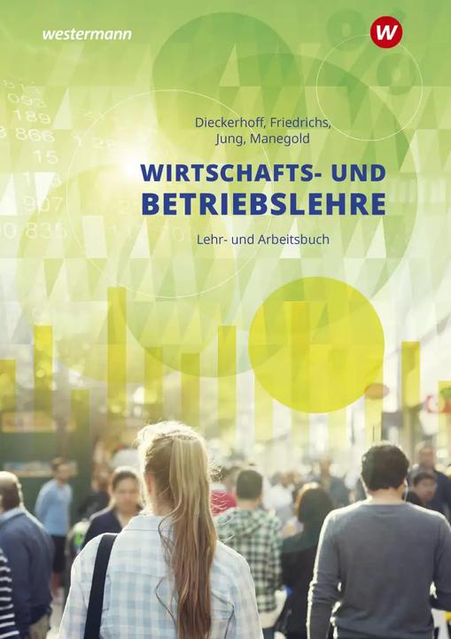 Produktbild Wirtschafts- und Betriebslehre / Wirtschafts- und Betriebslehre für gewerbliche, landwirtschaft (Deutsch, Willi Dieckerhoff, Karl Friedrichs, Christoph Jung, Klaus Manegold, 2022)