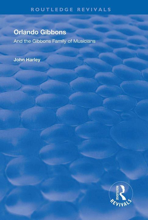 Orlando Gibbons e la famiglia di musicisti Gibbons (Inglese, John Harley, 2020)