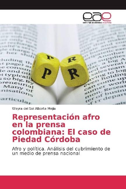 Actual product image Representación afro en la prensa colombiana: El caso de Piedad Córdoba (Wayra del Sol Alborta Mejía, 2016)