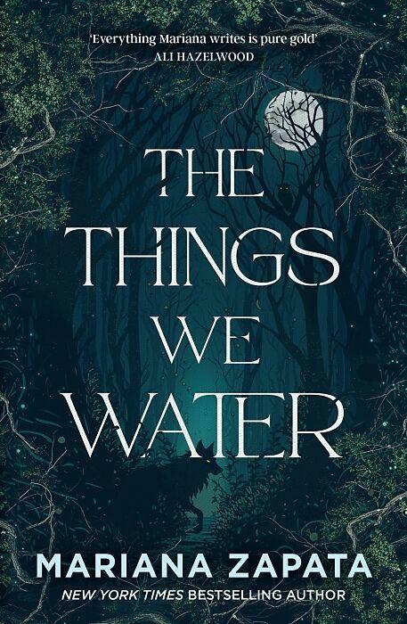 Produktbild The Things We Water (Englisch, ZAPATA MARIANA, 2025)