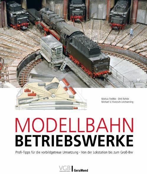 Produktbild Modellbahn-Betriebswerke (Deutsch, Markus Tiedtke, Michael U. Kratzsch-Leichsenring, Dirk Rohde, 2023)