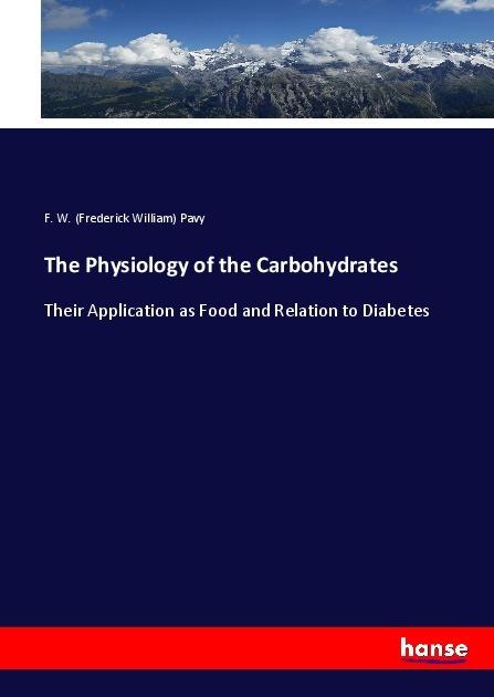Produktbild The Physiology of the Carbohydrates (Deutsch, Frederick William Pavy, 2017)
