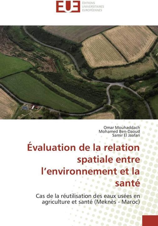Image du produit Évaluation de la relation spatiale entre l'environnement et la santé (Samir El Jaafari, Mohamed Ben-Daoud, Omar Mouhaddach, 2014)