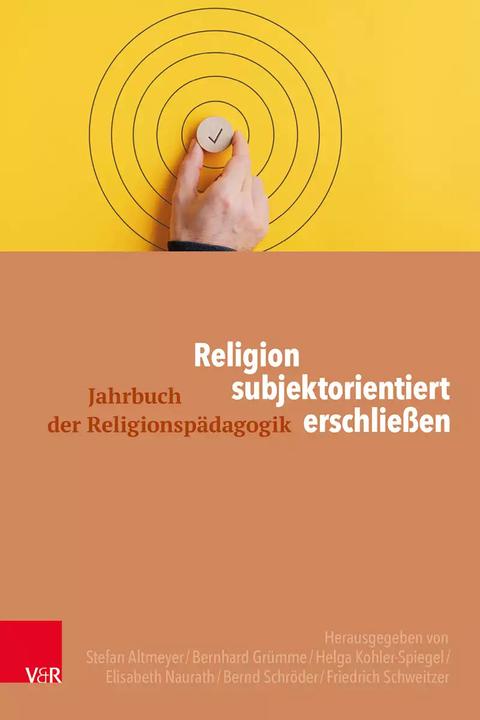 Produktbild Religion subjektorientiert erschliessen (Deutsch, Gunda Werner, Helga Kohler-Spiegel, Bernhard Grümme, Stefan Altmeyer, 2022)