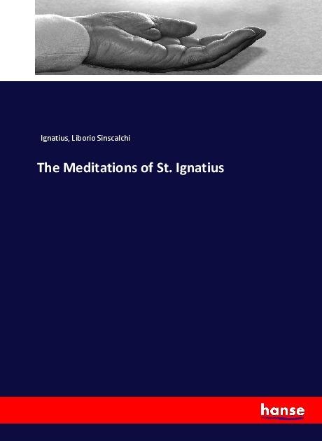 Actual product image The Meditations of St. Ignatius (German, Liborio Sinscalchi, 2017)