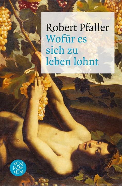 Produktbild Wofür es sich zu leben lohnt (Deutsch, Robert Pfaller, 2012)