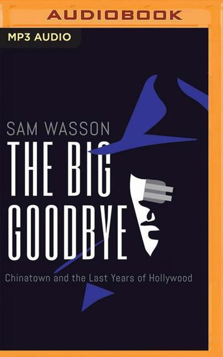 Energy Label The Big Goodbye: Chinatown and the Last Years of Hollywood (Sam Wasson, English)