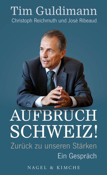Produktbild Aufbruch Schweiz! (Deutsch, Tim Reichmuth Guldimann, Christoph Ribeaud, José Guldimann, 2015)