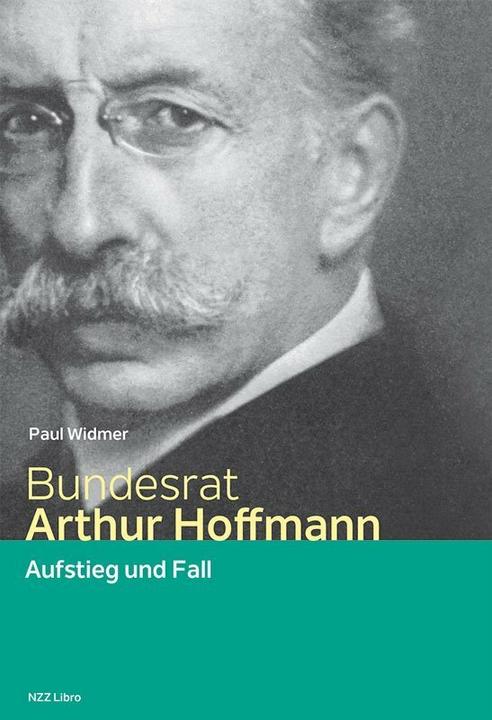 Produktbild Bundesrat Arthur Hoffmann (Deutsch, Paul Widmer, 2017)