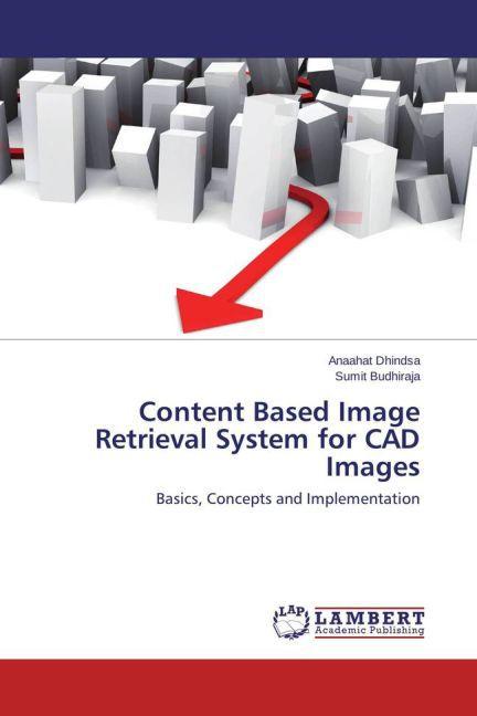 Produktbild Content Based Image Retrieval System for CAD Images (Sumit Budhiraja, Anaahat Dhindsa, 2013)