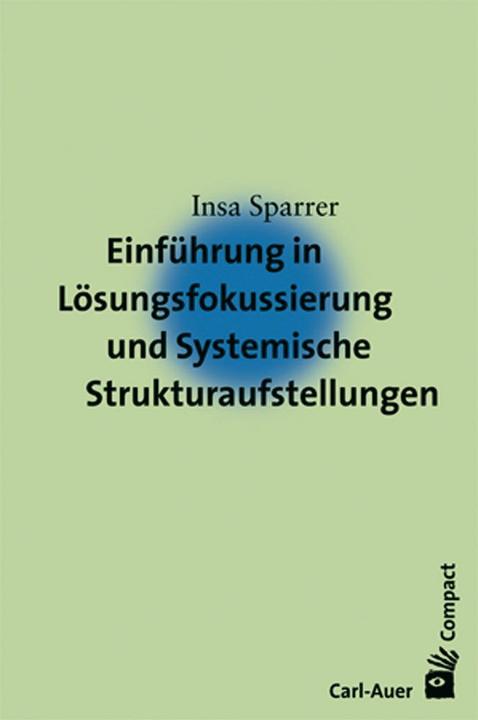 Immagine prodotto Einführung in die Lösungsfokussierung und Systemische Strukturaufstellungen (Tedesco, Sacerdote Insa, 2021)