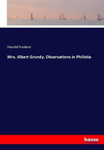 Produktbild Mrs. Albert Grundy, Observations in Philistia (Harold Frederic, 2017)