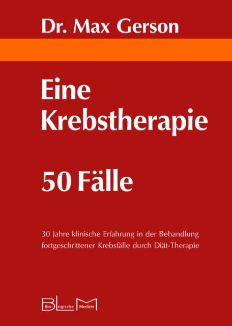 Produktbild Eine Krebstherapie ­ 50 Fälle (Deutsch, Max, GERSON, 2016)