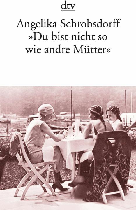 Produktbild Du bist nicht so wie andre Mütter (Deutsch, Angelika Schrobsdorff, 1994)